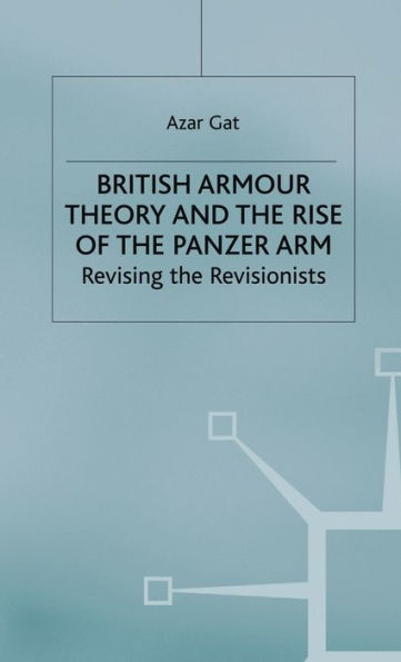 British Armour Theory and the Rise of the Panzer Arm: Revising the Revisionists
