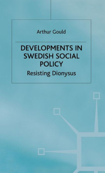 Developments in Swedish Social Policy: Resisting Dionysus