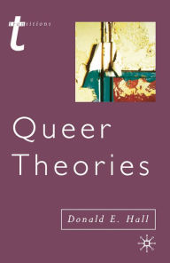 Title: Queer Theories / Edition 1, Author: Donald E. Hall