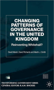 Title: Changing Patterns of Government: Reinventing Whitehall?, Author: D. Marsh