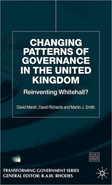 Changing Patterns of Government: Reinventing Whitehall?