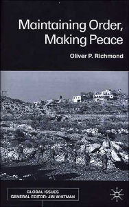 Title: Maintaining Order, Making Peace, Author: O. Richmond