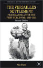 The Versailles Settlement: Peacemaking After the First World War, 1919-1923 / Edition 2
