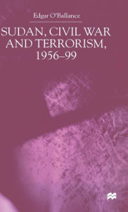 Title: Sudan, Civil War and Terrorism, 1956-99, Author: E. O'Ballance