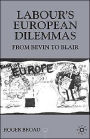 Labour's European Dilemmas: From Bevin to Blair