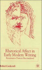 Rhetorical Affect in Early Modern Writing: Renaissance Passions Reconsidered