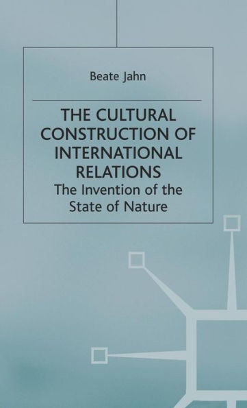 The Cultural Construction of International Relations: The Invention of the State of Nature
