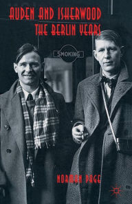 Title: Auden and Isherwood: The Berlin Years, Author: Norman Page