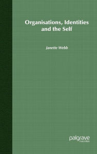 Title: Organisations, Identities And The Self, Author: Janette Webb