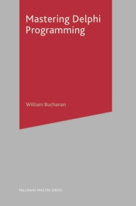 Title: Mastering Delphi Programming, Author: William J Buchanan