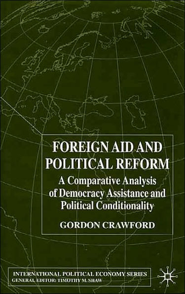 Foreign Aid and Political Reform: A Comparative Analysis of Democracy Assistance and Political Conditionality