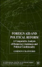 Foreign Aid and Political Reform: A Comparative Analysis of Democracy Assistance and Political Conditionality