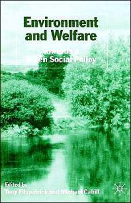 Title: Environment and Welfare: Towards a Green Social Policy, Author: T. Fitzpatrick