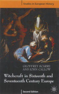 Title: Witchcraft and Magic in Sixteenth- and Seventeenth-Century Europe, Author: Geoffrey Scarre