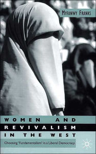 Title: Women and Revivalism in the West: Choosing 'Fundamentalism' in a Liberal Democracy, Author: M. Franks