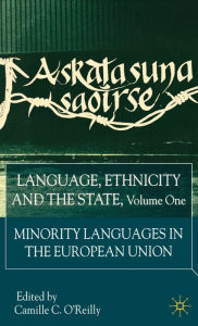 Title: Language, Ethnicity and the State, Volume 1: Minority Languages In The European Union / Edition 1, Author: C. O'Reilly