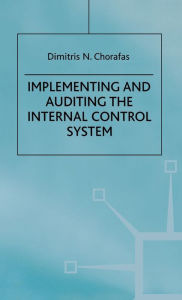 Title: Implementing and Auditing the Internal Control System / Edition 1, Author: D. Chorafas