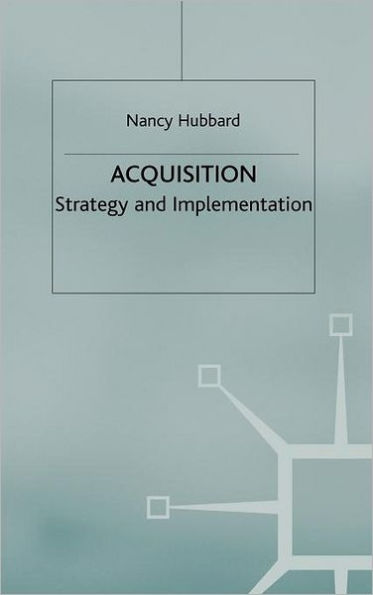 Acquisition: Strategy and Implementation