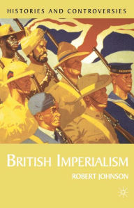 Title: British Imperialism / Edition 1, Author: Rob Johnson