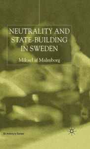 Title: Neutrality and Statebuilding in Sweden, Author: M. Malmborg