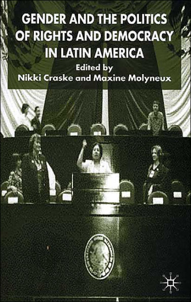 Gender and the Politics of Rights and Democracy in Latin America