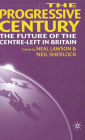 The Progressive Century: The Future of the Centre-Left in Britain