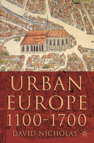 Urban Europe 1100-1700 / Edition 1