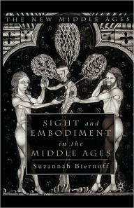 Title: Sight and Embodiment in the Middle Ages, Author: S. Biernoff
