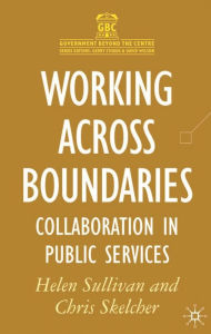 Title: Working Across Boundaries: Collaboration in Public Services, Author: Helen Sullivan