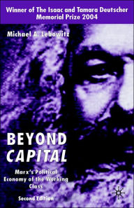 Title: Beyond Capital: Marx's Political Economy of the Working Class, Author: M. Lebowitz