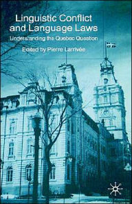 Title: Linguistic Conflict and Language Laws: Understanding the Quebec Question, Author: P. Larrivïe