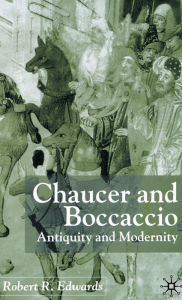 Title: Chaucer and Boccaccio: Antiquity and Modernity, Author: R. Edwards