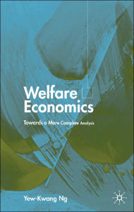 Title: Welfare Economics: Towards a More Complete Analysis, Author: Y. Ng