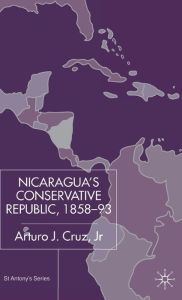 Title: Nicaragua's Conservative Republic, 1858-93, Author: Kenneth A. Loparo