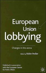 Title: European Union Lobbying: Changes in the Arena, Author: R. Pedler