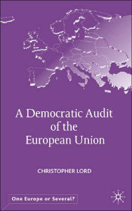 Title: A Democratic Audit of the European Union, Author: C. Lord