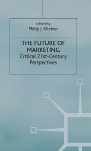 Title: The Future of Marketing: Critical 21st Century Perspectives, Author: P. Kitchen