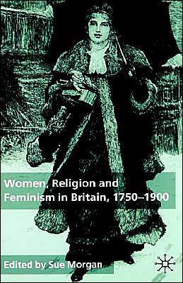 Women, Religion and Feminism in Britain, 1750-1900