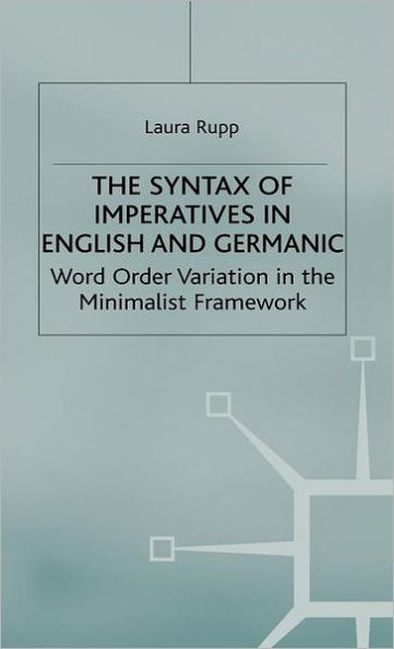 The Syntax of Imperatives in English and Germanic: Word Order Variation in the Minimalist Framework