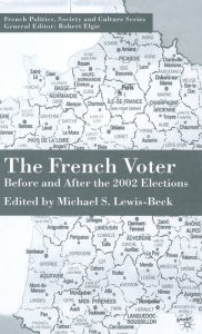 Title: The French Voter: Before and After the 2002 Elections, Author: M. Lewis-Beck