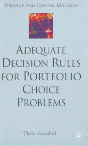 Title: Adequate Decision Rules for Portfolio Choice Problems, Author: T. Goodall