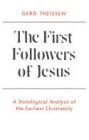 The First Followers of Jesus: A Sociological Analysis of the Earliest Christianity