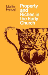 Title: Property And Richaes In The Early Church, Author: Martin Hengel