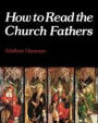 How to REad the Church Fathers
