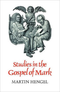 Title: Studies In The Gospel Of Mark, Author: Martin Hengel