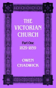 Title: Victorian Church: Part one 1829-1859, Author: Owen Chadwick