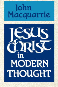 Title: Jesus Christ in Modern Thought, Author: John Macquarrie