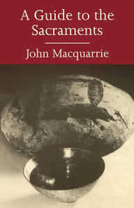 Title: A Guide to the Sacraments, Author: John Macquarrie