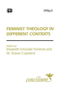 Title: Concilium 1996/1 Feminist Theology in Different Contexts, Author: Elisabeth Schuessler Fiorenza