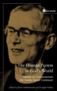 Title: The Human Person In God's World: Studies to Commemorate the Austin Farrer Centenary, Author: Brian Hebblethwaite
